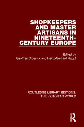 Crossick / Haupt |  Shopkeepers and Master Artisans in Ninteenth-Century Europe | Buch |  Sack Fachmedien