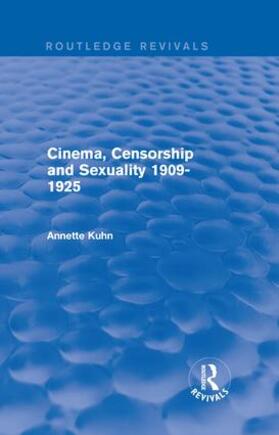 Kuhn | Cinema, Censorship and Sexuality 1909-1925 | Buch | 978-1-138-63929-4 | sack.de