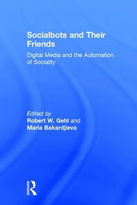 Gehl / Bakardjieva |  Socialbots and Their Friends | Buch |  Sack Fachmedien