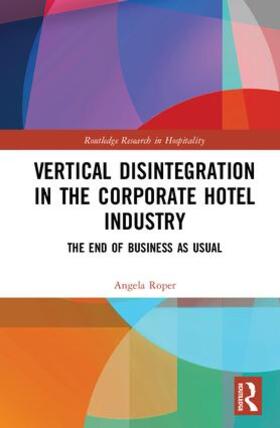 Roper | Vertical Disintegration in the Corporate Hotel Industry | Buch | 978-1-138-64108-2 | sack.de