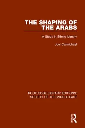 Carmichael |  The Shaping of the Arabs | Buch |  Sack Fachmedien