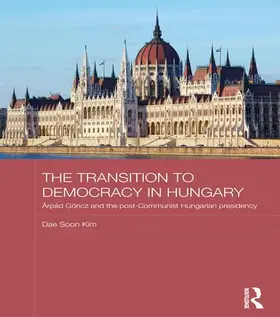 Kim |  The Transition to Democracy in Hungary | Buch |  Sack Fachmedien