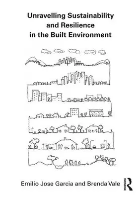 Garcia / Vale | Unravelling Sustainability and Resilience in the Built Environment | Buch | 978-1-138-64402-1 | sack.de