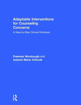 Woolnough / Chilcote |  Adaptable Interventions for Counseling Concerns | Buch |  Sack Fachmedien