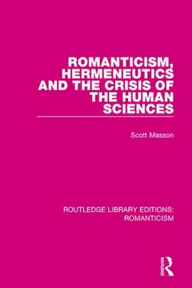 Masson |  Romanticism, Hermeneutics and the Crisis of the Human Sciences | Buch |  Sack Fachmedien