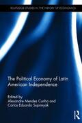 Mendes Cunha / Suprinyak |  The Political Economy of Latin American Independence | Buch |  Sack Fachmedien