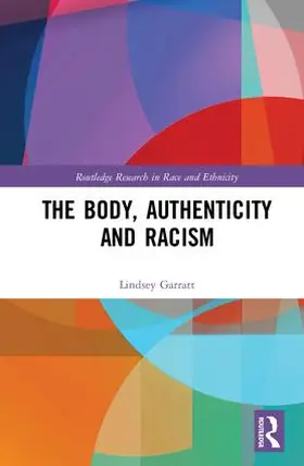 Garratt | The Body, Authenticity and Racism | Buch | 978-1-138-64487-8 | www.sack.de