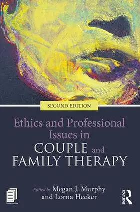 Murphy / Hecker |  Ethics and Professional Issues in Couple and Family Therapy | Buch |  Sack Fachmedien