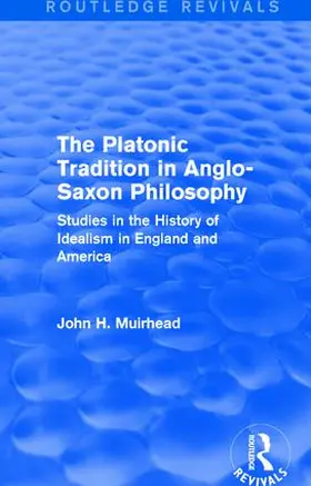 Muirhead | The Platonic Tradition in Anglo-Saxon Philosophy | Buch | 978-1-138-64569-1 | sack.de