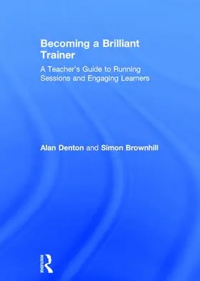 Denton / Brownhill |  Becoming a Brilliant Trainer | Buch |  Sack Fachmedien