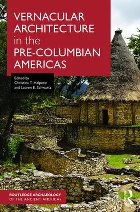 Halperin / Schwartz |  Vernacular Architecture in the Pre-Columbian Americas | Buch |  Sack Fachmedien