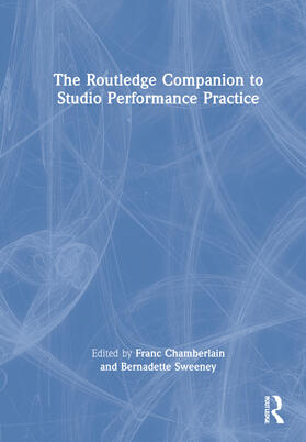 Chamberlain / Sweeney | The Routledge Companion to Studio Performance Practice | Buch | 978-1-138-64661-2 | sack.de