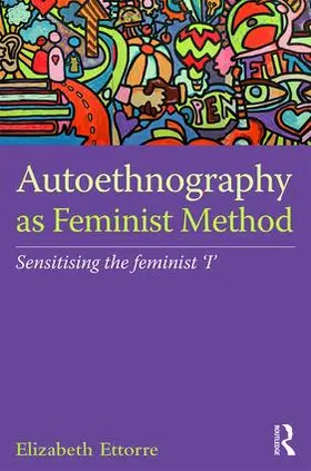 Ettorre |  Autoethnography as Feminist Method | Buch |  Sack Fachmedien