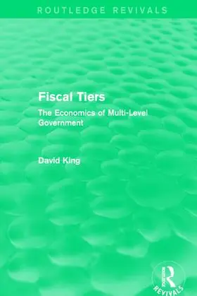 King | Fiscal Tiers (Routledge Revivals) | Buch | 978-1-138-64813-5 | sack.de