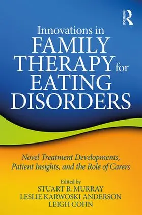 Murray / Anderson / Cohn |  Innovations in Family Therapy for Eating Disorders | Buch |  Sack Fachmedien