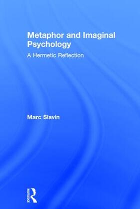 Slavin | Metaphor and Imaginal Psychology | Buch | 978-1-138-64987-3 | sack.de