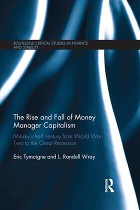 Tymoigne / Wray | The Rise and Fall of Money Manager Capitalism | Buch | 978-1-138-65016-9 | sack.de