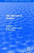 Latham / Anderson |  The Market in History (Routledge Revivals) | Buch |  Sack Fachmedien