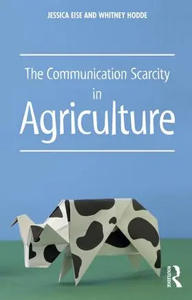 Eise / Hodde | The Communication Scarcity in Agriculture | Buch | 978-1-138-65061-9 | sack.de