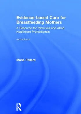 Pollard | Evidence-Based Care for Breastfeeding Mothers: A Resource for Midwives and Allied Healthcare Professionals | Buch | 978-1-138-65082-4 | www.sack.de