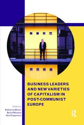 Bluhm / Martens / Trappmann |  Business Leaders and New Varieties of Capitalism in Post-Communist Europe | Buch |  Sack Fachmedien