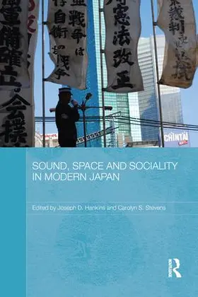 Hankins / Stevens |  Sound, Space and Sociality in Modern Japan | Buch |  Sack Fachmedien