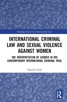 Nadj |  International Criminal Law and Sexual Violence against Women | Buch |  Sack Fachmedien