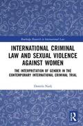 Nadj |  International Criminal Law and Sexual Violence against Women | Buch |  Sack Fachmedien