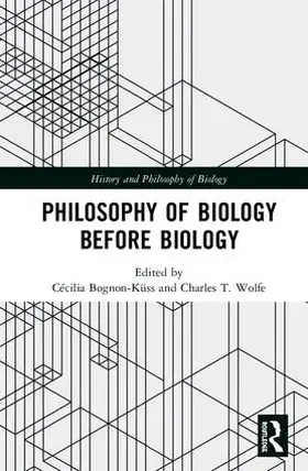 Bognon-Küss / Wolfe |  Philosophy of Biology Before Biology | Buch |  Sack Fachmedien