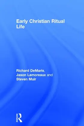 DeMaris / Lamoreaux / Muir | Early Christian Ritual Life | Buch | 978-1-138-65305-4 | www.sack.de