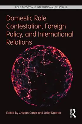 Cantir / Kaarbo |  Domestic Role Contestation, Foreign Policy, and International Relations | Buch |  Sack Fachmedien