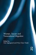 Agergaard / Tiesler |  Women, Soccer and Transnational Migration | Buch |  Sack Fachmedien