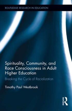Westbrook | Spirituality, Community, and Race Consciousness in Adult Higher Education | Buch | 978-1-138-65536-2 | sack.de