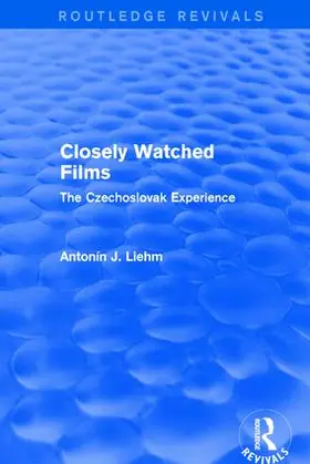 Liehm | Closely Watched Films (Routledge Revivals) | Buch | 978-1-138-65821-9 | www.sack.de