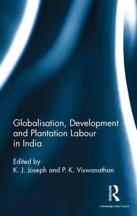 Joseph / Viswanathan |  Globalisation, Development and Plantation Labour in India | Buch |  Sack Fachmedien