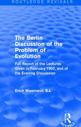 Wasmann, S.J. |  The Berlin Discussion of the Problem of Evolution | Buch |  Sack Fachmedien