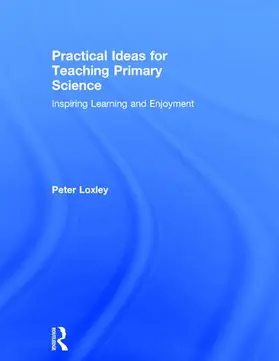 Loxley |  Practical Ideas for Teaching Primary Science | Buch |  Sack Fachmedien