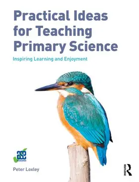 Loxley |  Practical Ideas for Teaching Primary Science | Buch |  Sack Fachmedien