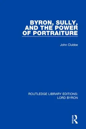 Clubbe |  Byron, Sully, and the Power of Portraiture | Buch |  Sack Fachmedien