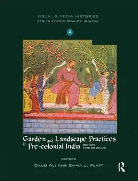 Ali / Flatt |  Garden and Landscape Practices in Pre-colonial India | Buch |  Sack Fachmedien