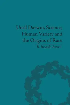 Brown |  Until Darwin, Science, Human Variety and the Origins of Race | Buch |  Sack Fachmedien