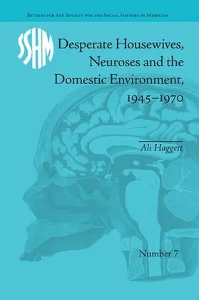 Haggett |  Desperate Housewives, Neuroses and the Domestic Environment, 1945-1970 | Buch |  Sack Fachmedien