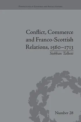 Talbott | Conflict, Commerce and Franco-Scottish Relations, 1560-1713 | Buch | 978-1-138-66225-4 | sack.de