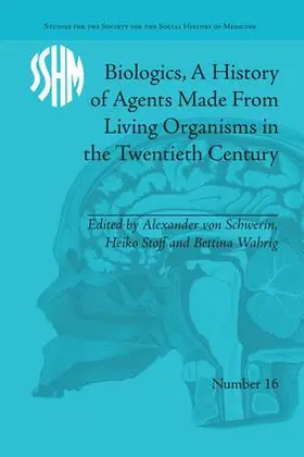 Schwerin / Stoff / Wahrig |  Biologics, A History of Agents Made From Living Organisms in the Twentieth Century | Buch |  Sack Fachmedien