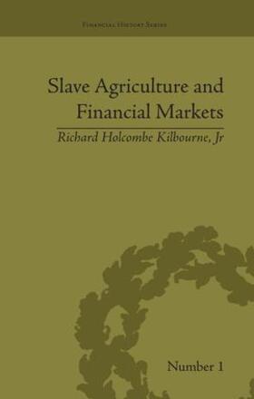Kilbourne Jr |  Slave Agriculture and Financial Markets in Antebellum America | Buch |  Sack Fachmedien