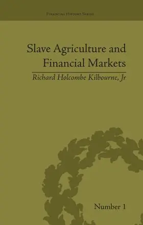 Kilbourne Jr |  Slave Agriculture and Financial Markets in Antebellum America | Buch |  Sack Fachmedien