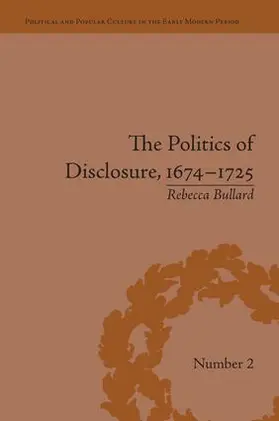 Bullard | The Politics of Disclosure, 1674-1725 | Buch | 978-1-138-66374-9 | www.sack.de