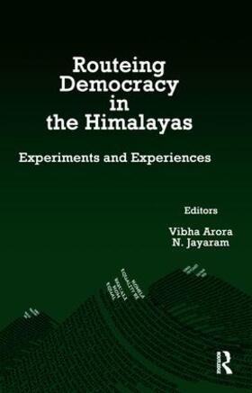 Arora / Jayaram | Routeing Democracy in the Himalayas | Buch | 978-1-138-66400-5 | sack.de