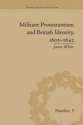 White |  Militant Protestantism and British Identity, 1603-1642 | Buch |  Sack Fachmedien