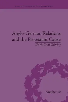 Gehring |  Anglo-German Relations and the Protestant Cause | Buch |  Sack Fachmedien